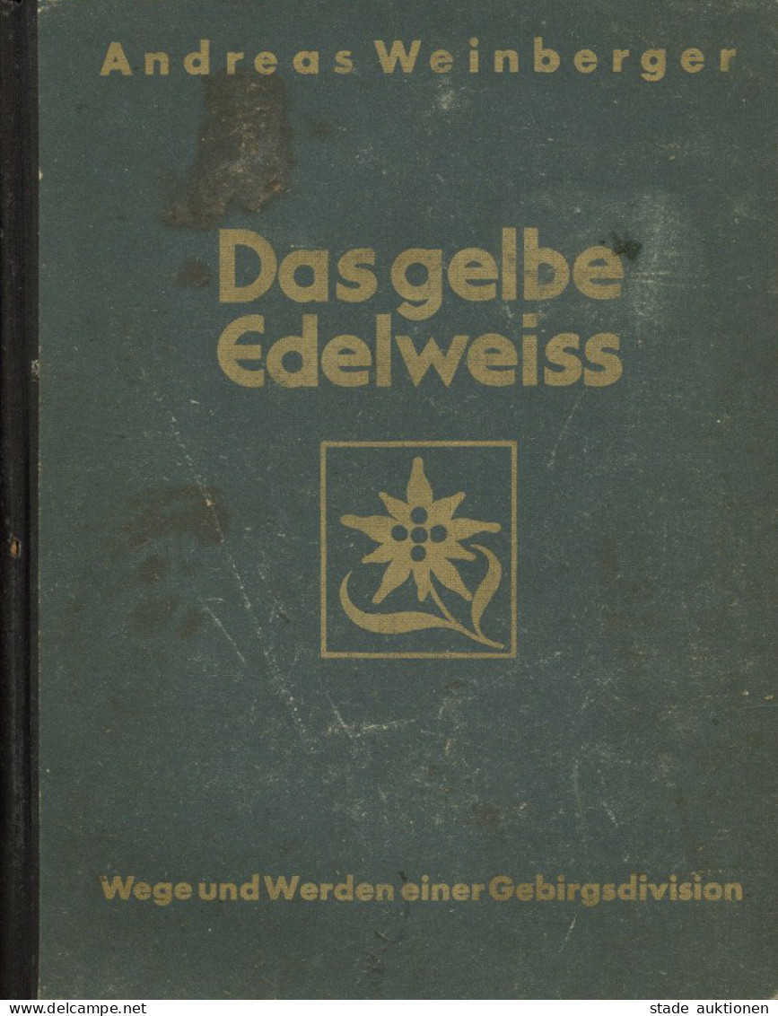 Buch WK II Das Gelbe Edelweiss Wege Und Werden Einer Gebirgsdivision Von Weinberger, Andreas 1943, Zentralverlag Der NSD - Weltkrieg 1939-45