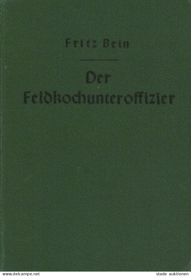 Buch WK II Der Feldkochunteroffizier Von Bein, Fritz 1943, Verlag Bernard Und Graefe Berlin, 300 S. II - Guerre 1939-45