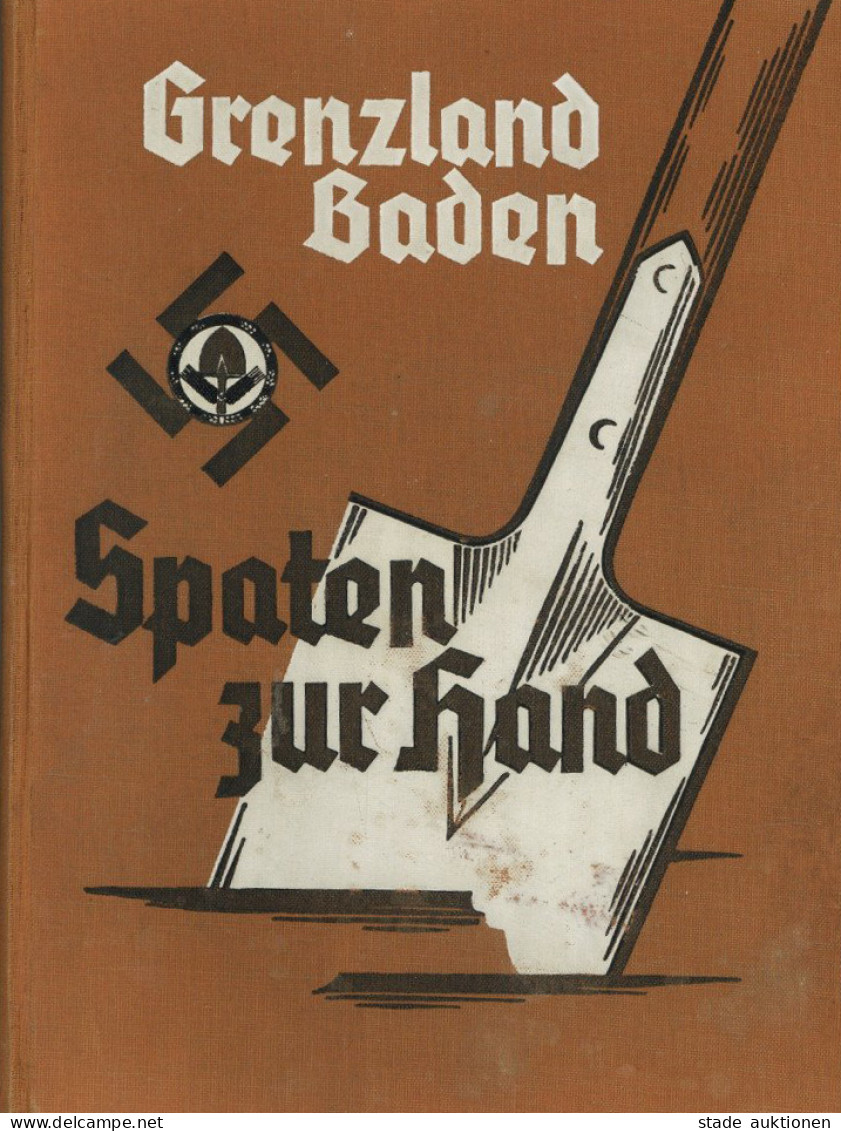 Buch WK II Grenzland Baden Spaten Zur Hand 1937 Vom Werden Und Schaffen Des Arbeitsgaues XXVII Baden 3. Auflg., Buchdruc - Guerre 1939-45