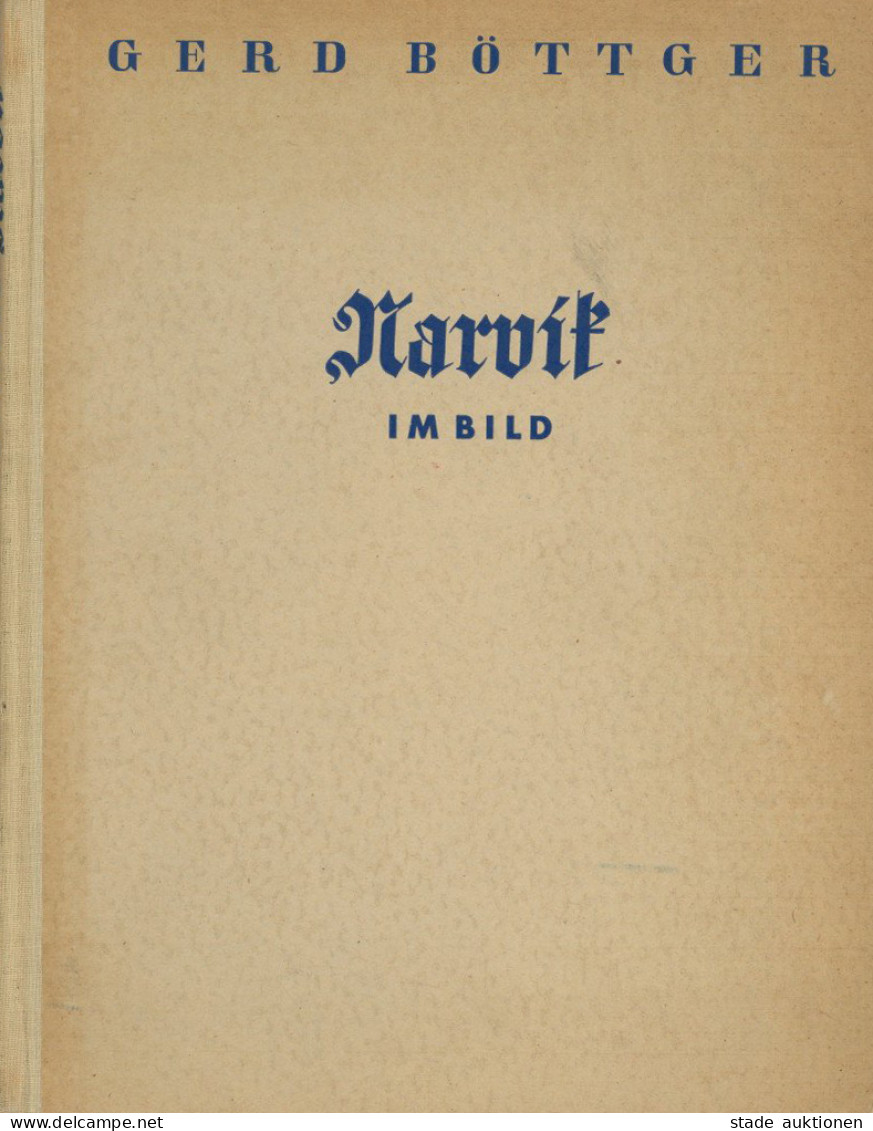 Buch WK II Narvik Im Bild Deutschlands Kampf Unter Der Mitternachtssonne Von Böttger, Gerd 1941, Verlag Stalling Oldenbu - Guerra 1939-45