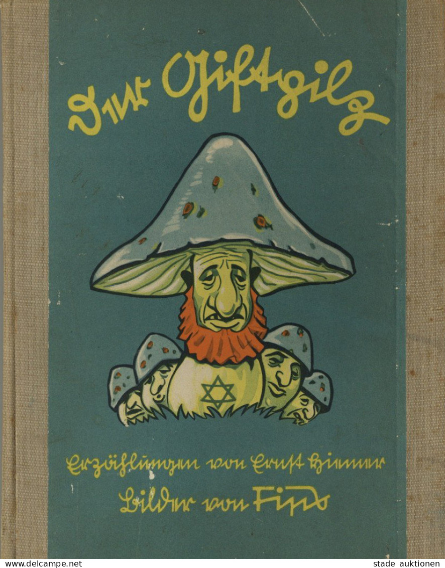 Judaika Buch Der Giftpilz Ein Stürmerbuch Für Jung Und Alt Von Hiemer, Ernst 1938 Erste Ausgabe Des Hinterhältigen Machw - Judaika