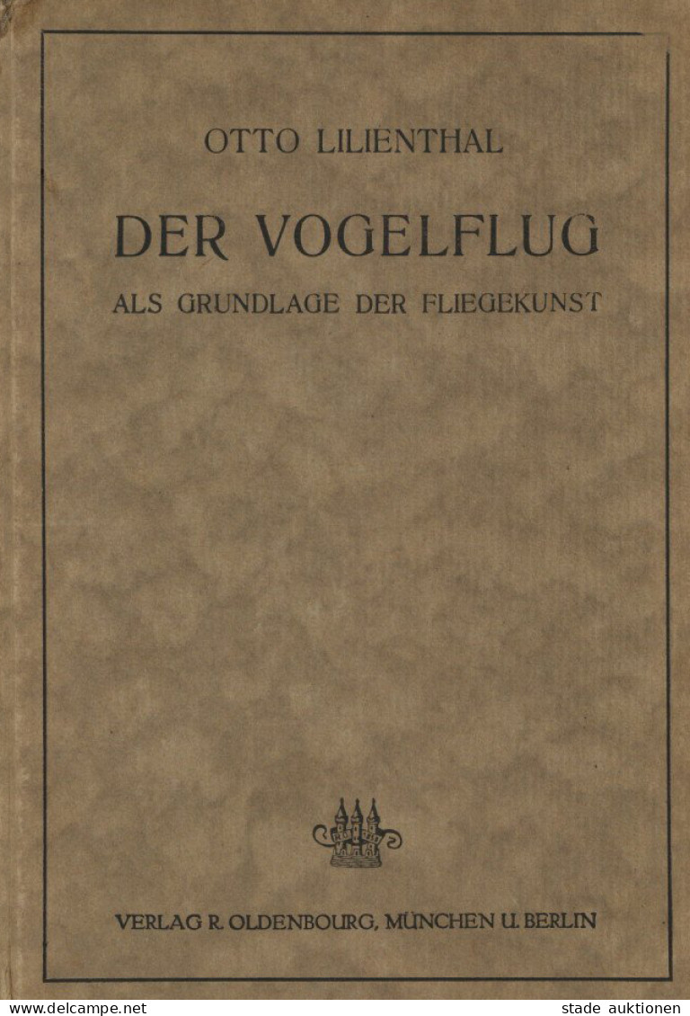 Flugwesen Pioniere Buch Der Vogelflug Als Grundlage Der Fliegekunst Von Lilienthal, Otto 1910, Verlag Oldenbourg München - War 1914-18