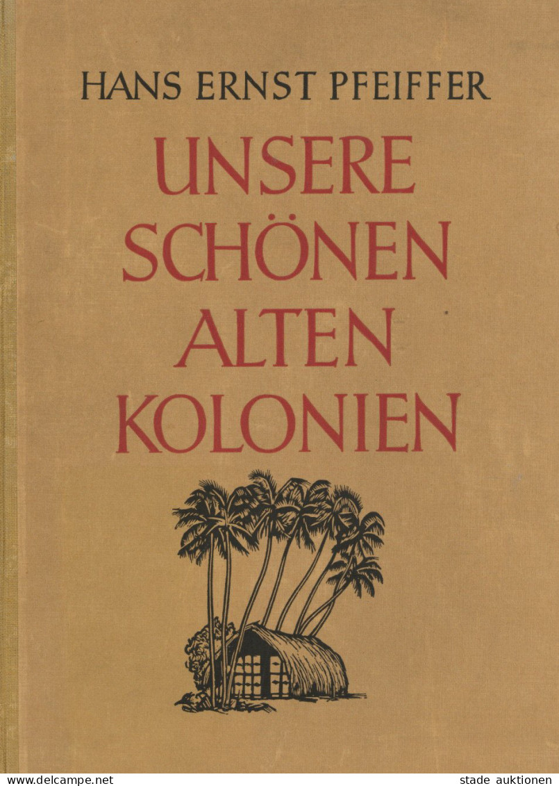 Buch Kolonien Unsere Schönen Alten Kolonien Von Pfeiffer, Hans Ernst 1941, Verlag Weller Berlin, 123 S. II Colonies - Ehemalige Dt. Kolonien