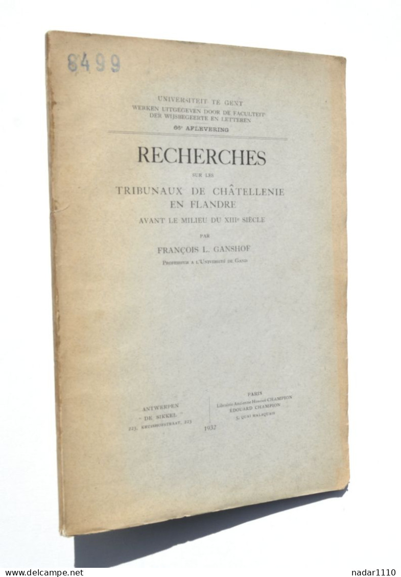 Recherches Sur Les Tribunaux De Châtellenie En Flandre - F. Ganshof / Bruges Gand Termonde Ypres Douai Furnes Cassel Etc - Belgien