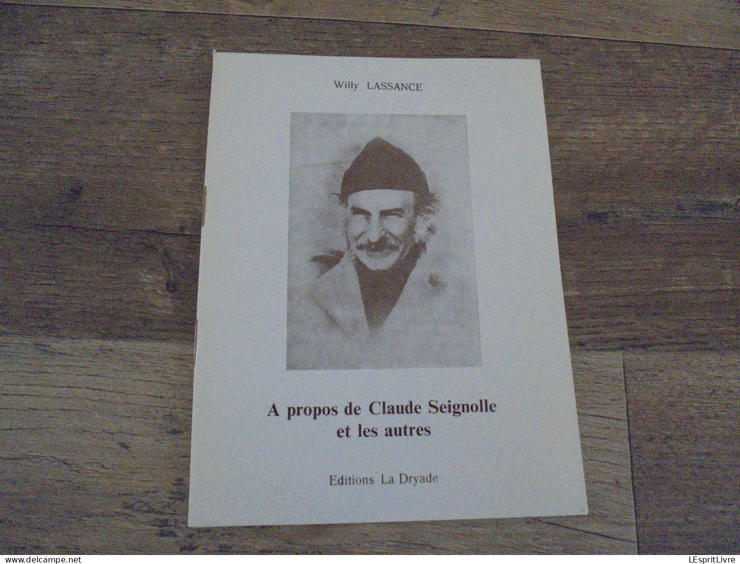 A PROPOS DE CLAUDE SEIGNOLLE ET LES AUTRES Willy Lassance Petite Dryade Régionalisme Ardenne - Belgien