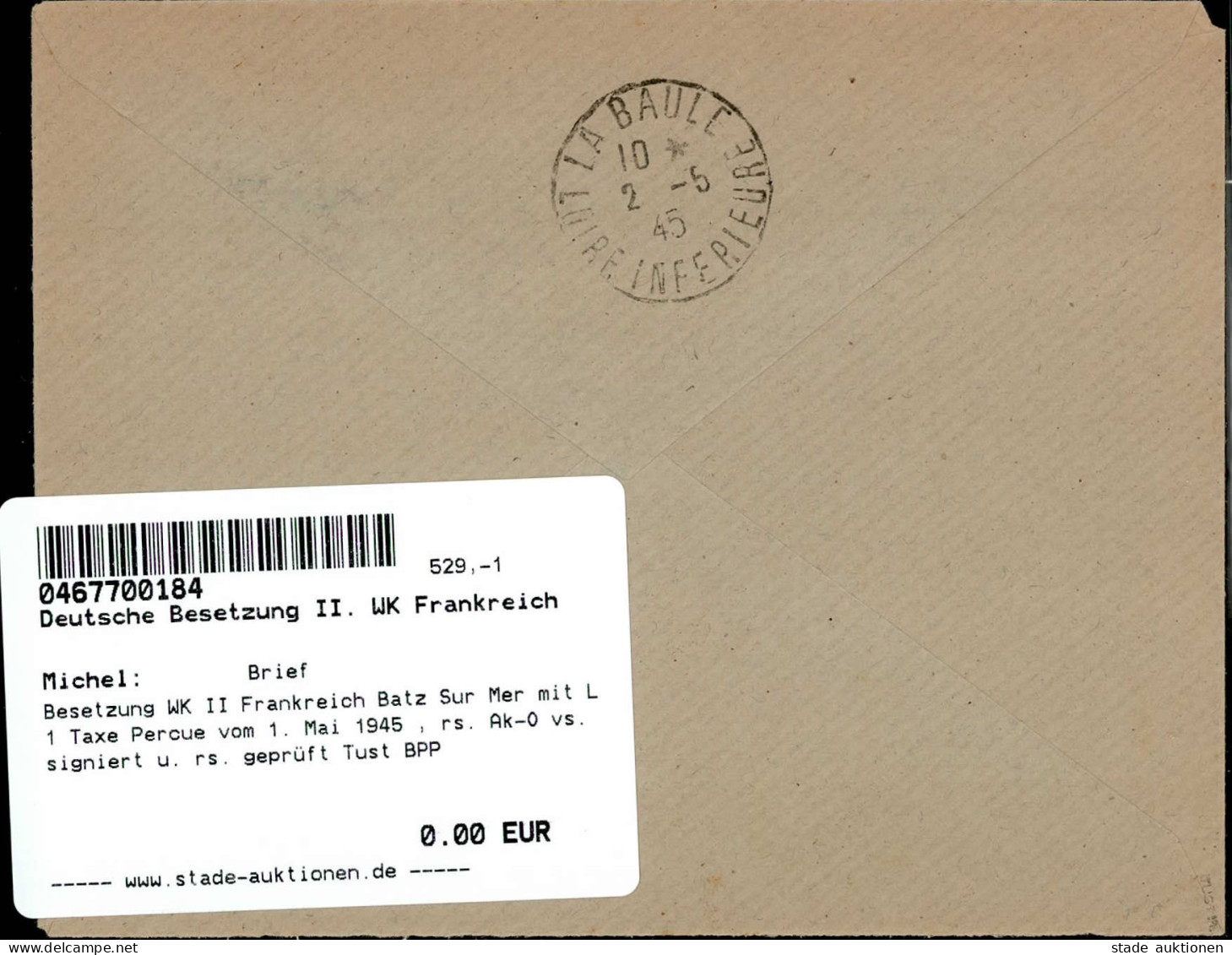 Besetzung WK II Frankreich Batz Sur Mer Mit L 1 Taxe Percue Vom 1. Mai 1945 , Rs. Ak-O Vs. Signiert U. Rs. Geprüft Tust  - Collections (sans Albums)