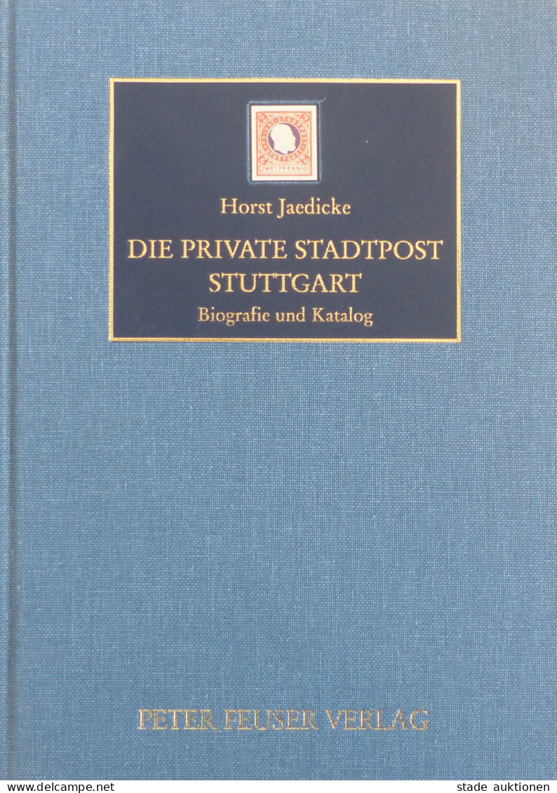 Die Private Stadtpost Stuttgart - Biografie Und Katalog, Horst Jaedicke, Feuser-Verlag 2000, Sehr Gute Erhaltung - Andere & Zonder Classificatie