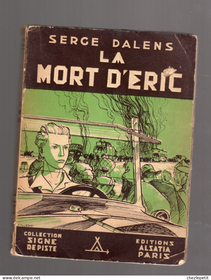 SERGE DALENS LA MORT D'ERIC Collection SIGNE DE PISTE ALSATIA 1947 - Otros & Sin Clasificación