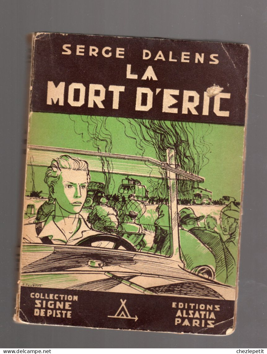 SERGE DALENS LA MORT D'ERIC Collection SIGNE DE PISTE ALSATIA 1947 - Autres & Non Classés