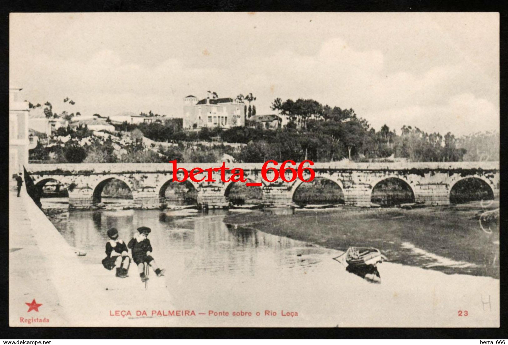 Matosinhos * Leça Da Palmeira * Ponte Romana Sobre O Rio Leça * Nº 23 Edição Estrela Vermelha - Porto