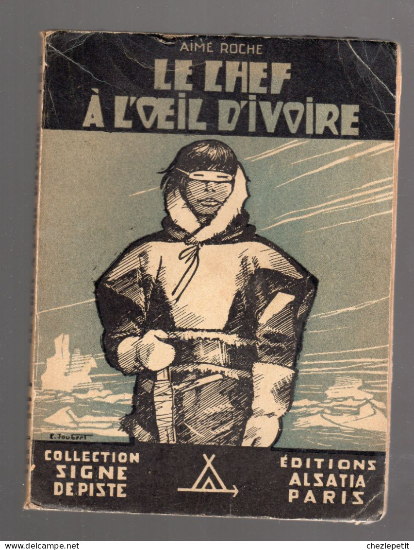 LE CHEF A L'OEIL D'IVOIRE AIME ROCHE SIGNE DE PISTE ALSATIA 1945 - Otros & Sin Clasificación