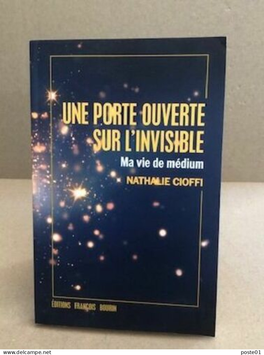 Une Porte Ouverte Sur L'invisible / Ma Vie De Medium - Esotérisme