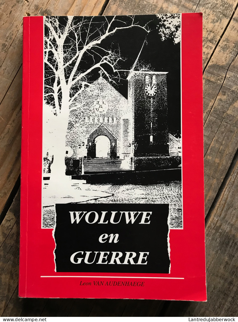 Léon VAN AUDENHAEGE Woluwé En Guerre Régionalisme Saint-Lambert Guerre 40 45 WW2 Occupation Allemande Prisonnier - Belgique