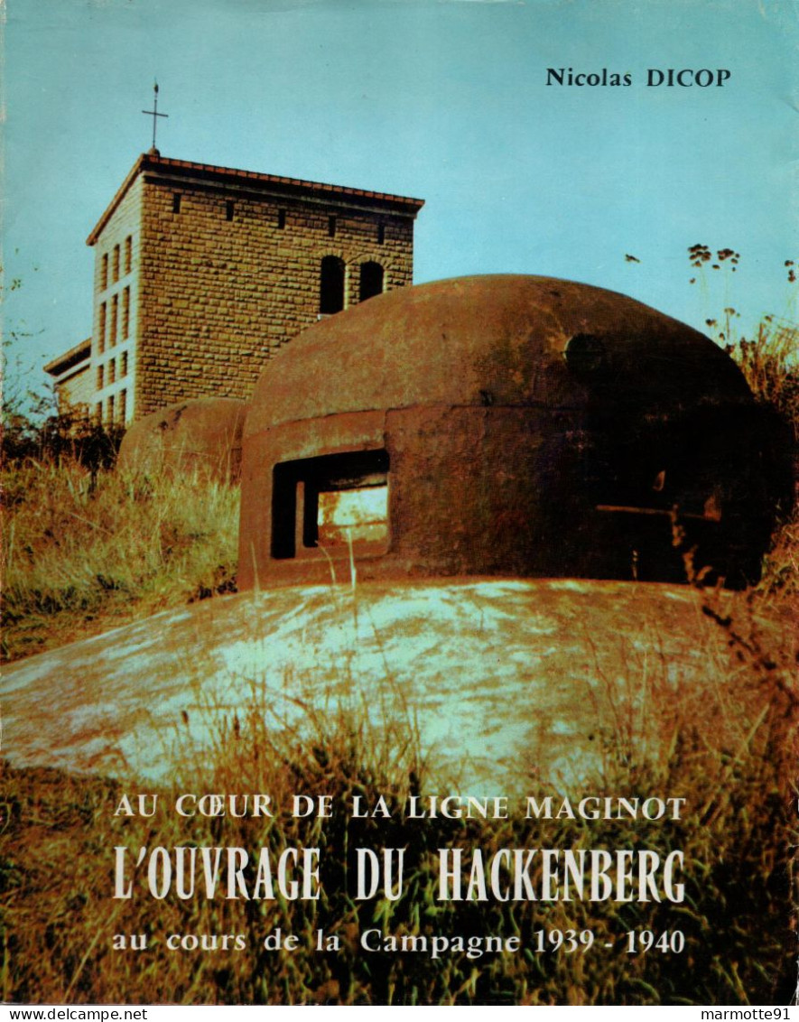 AU COEUR DE LA LIGNE MAGINOT OUVRAGE DU HACKENBERG CAMPAGNE 1939 1940 FORTERESSE - 1939-45