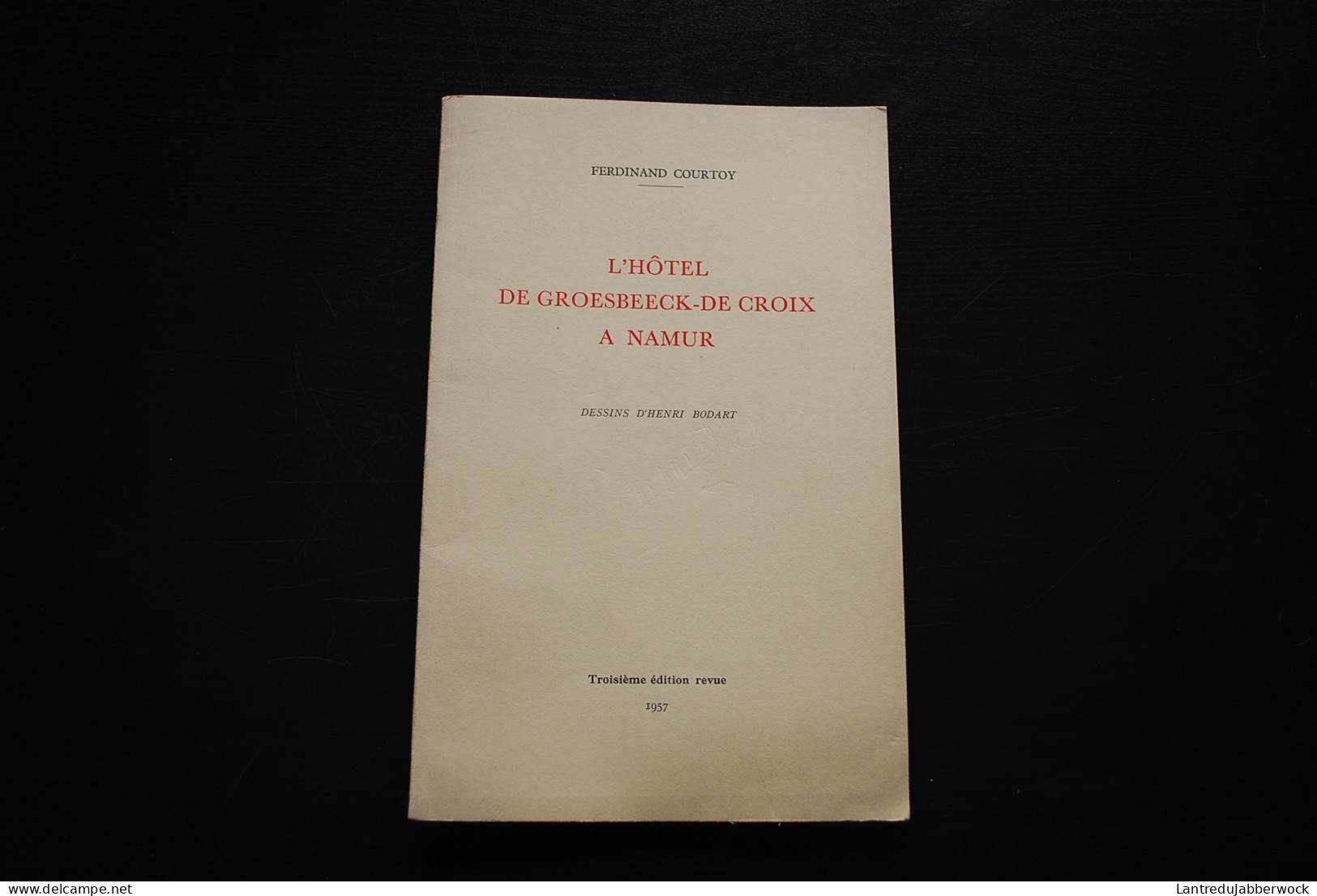 Fernand Courtoy L'hôtel De Groesbeeck De Croix à Namur Dessins D'Henri Bodart Régionalisme 1957 - Belgien