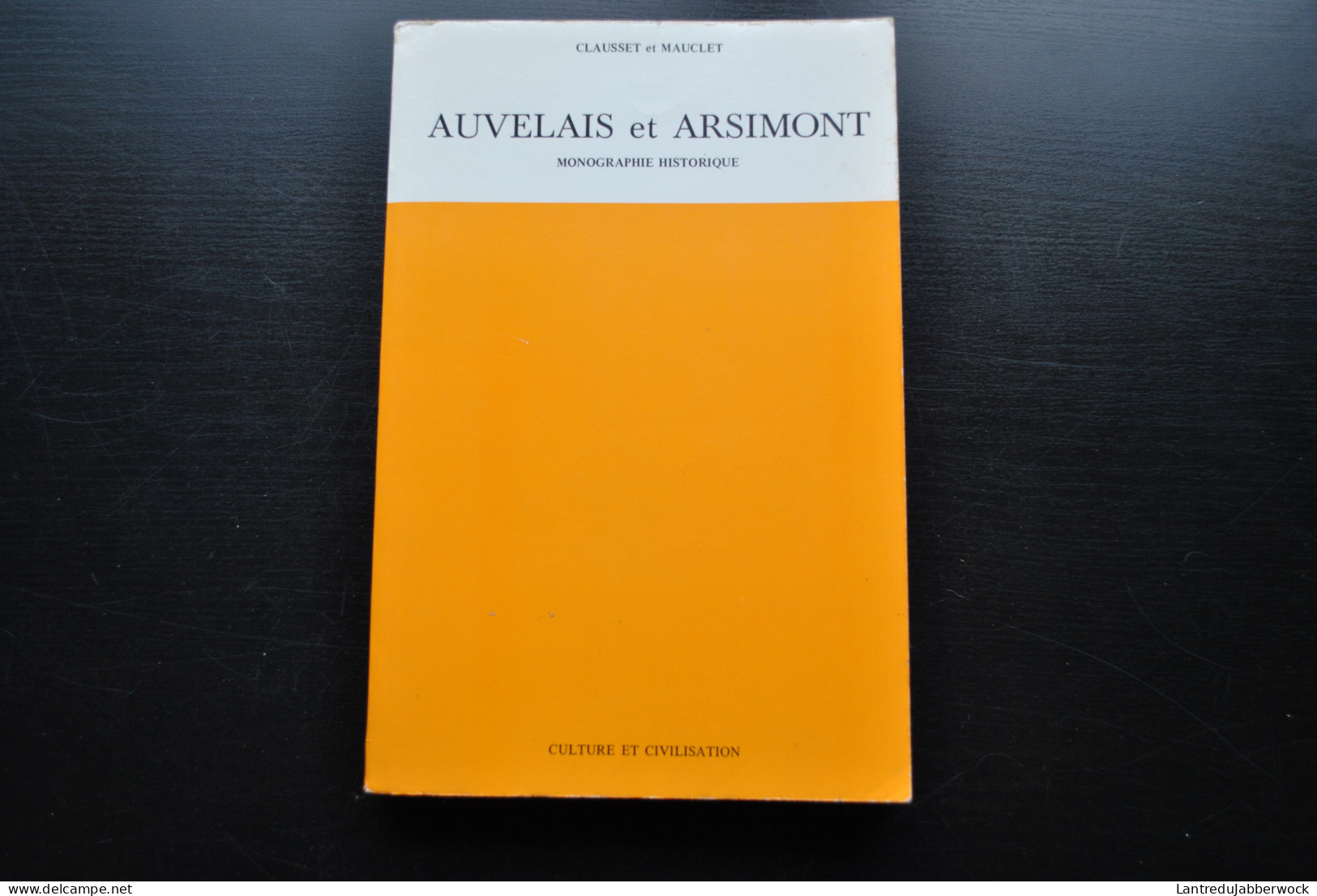 Abbé CLAUSSET MAUCLET Auvelais Et Arsimont (Canton De Fosses) Monographie Historique Régionalisme Topographie Aisemont - Belgio