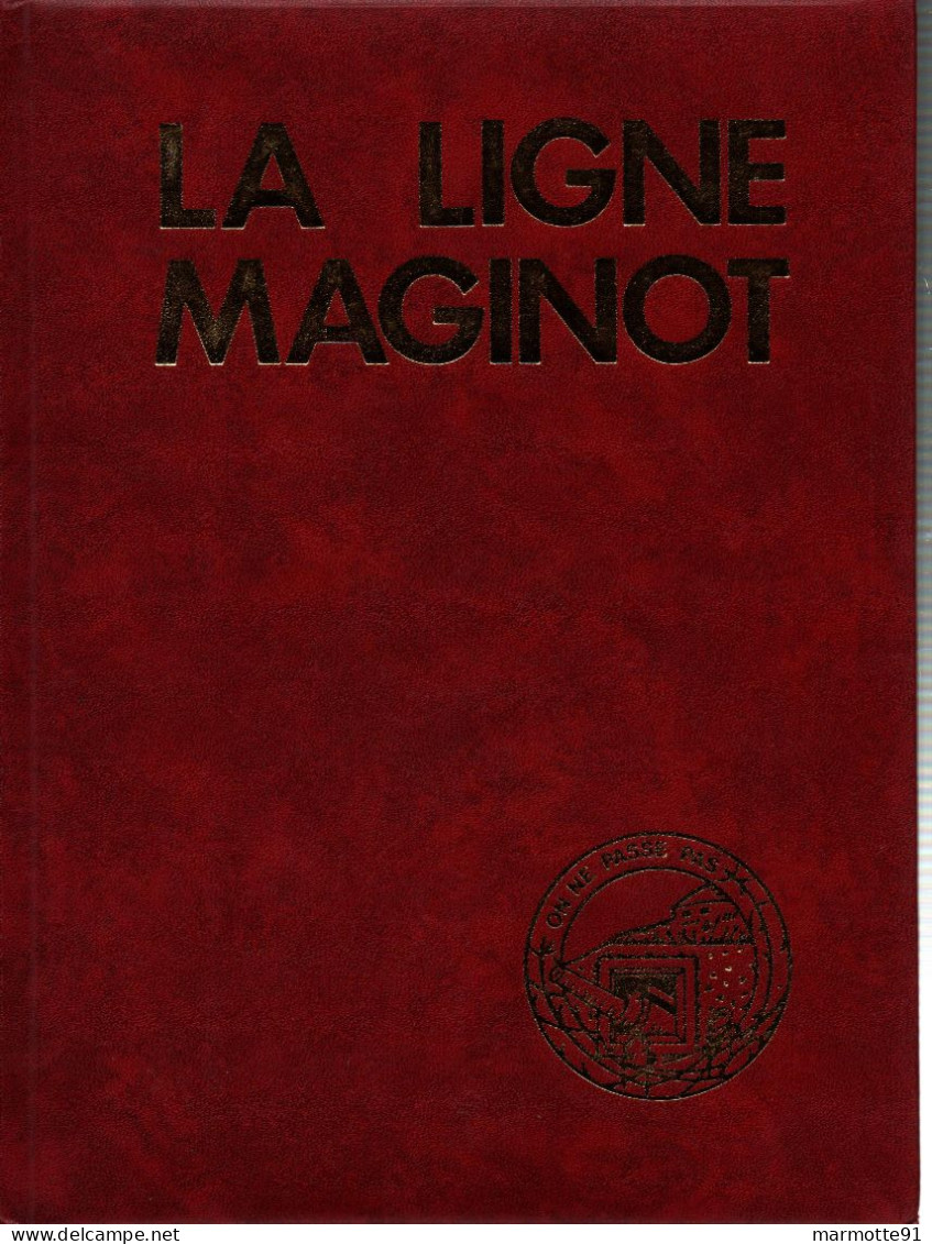 LA LIGNE MAGINOT CE QU ELLE ETAIT CE QU IL EN RESTE  PAR J.Y. MARY - 1939-45