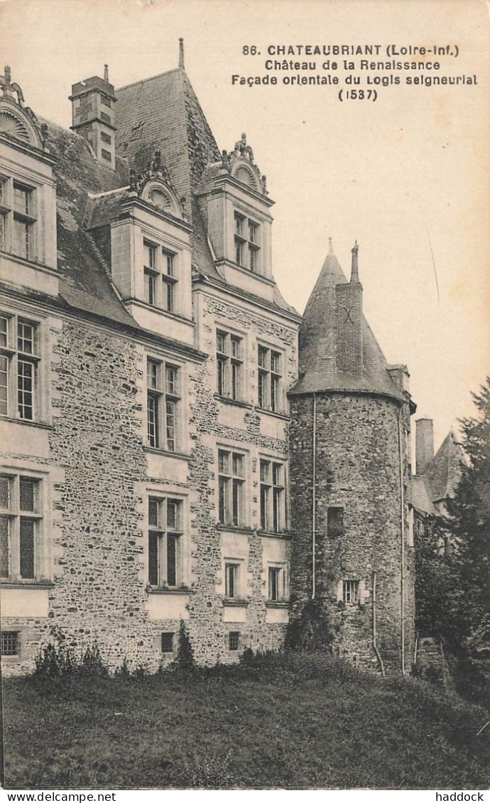 CHATEAUBRIANT : CHATEAU DE LA RENAISSANCE. FACADE ORIENTALE DU LOGIS SEIGNEURIAL (1537) - Châteaubriant