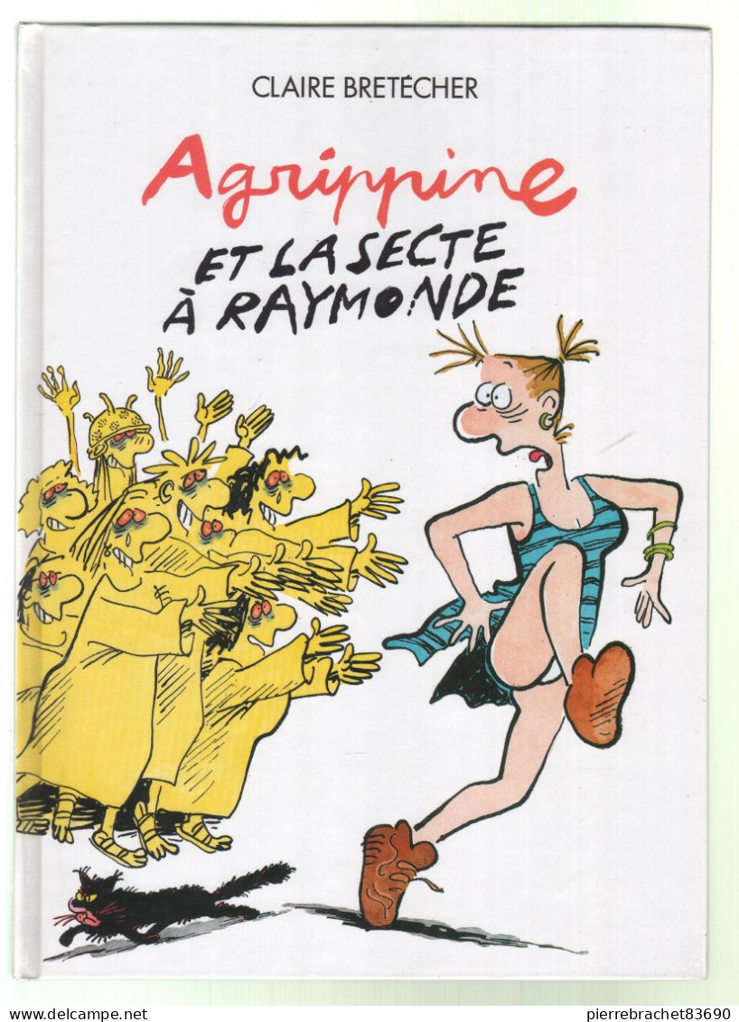 Brétecher. Agrippine Et La Secte à Raymonde. 2001 - Brétecher