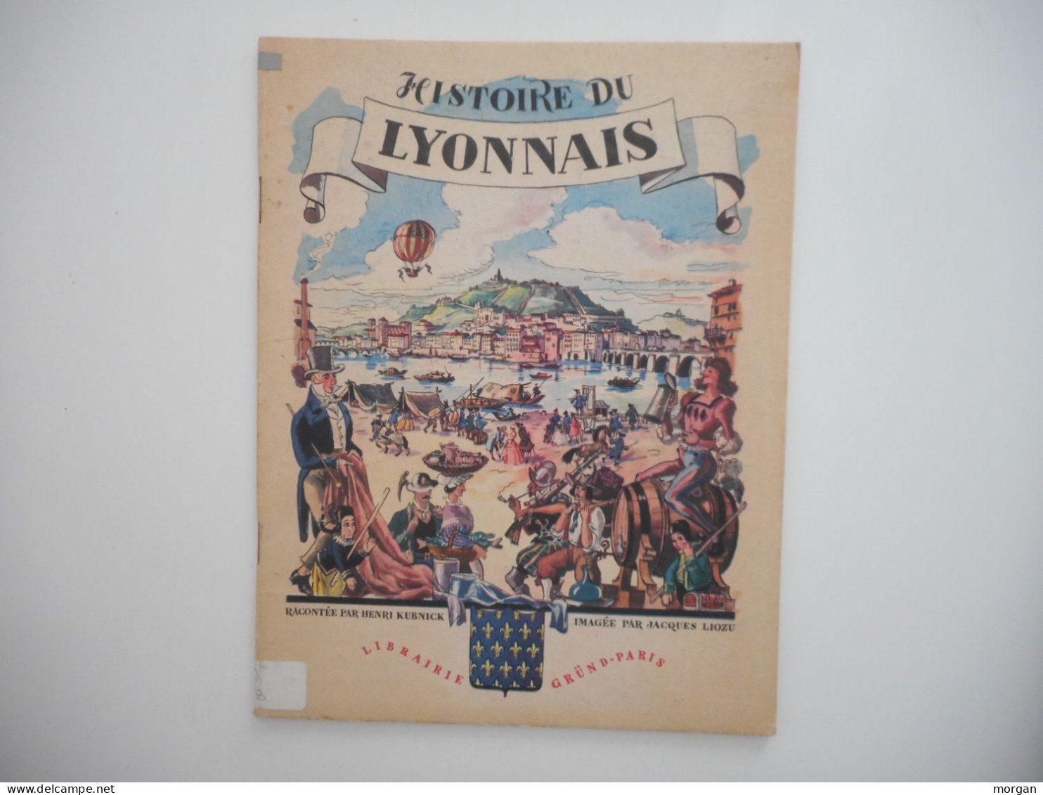 HISTOIRE DU LYONNAIS, 1946, HENRI KUBNICK, Illustré JACQUES LIOZU, LIVRE JEUNESSE - Unclassified