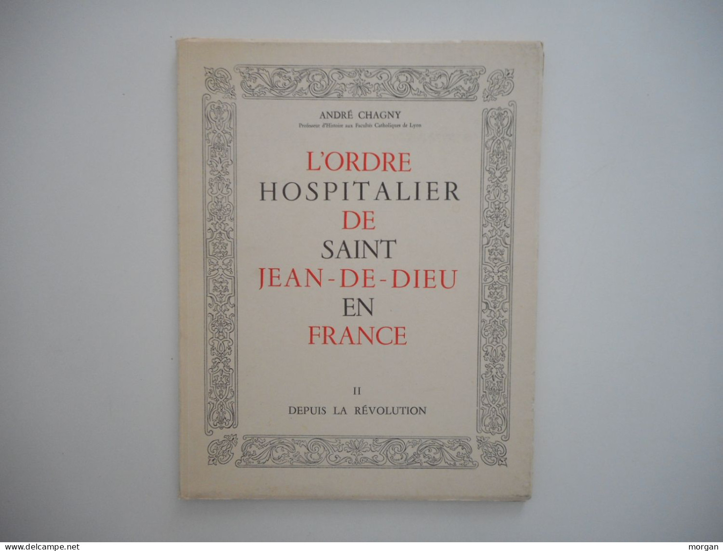 L'ORDRE HOSPITALIER DE SAINT JEAN DE DIEU EN FRANCE, ANDRE CHAGNY  1953 - Non Classés