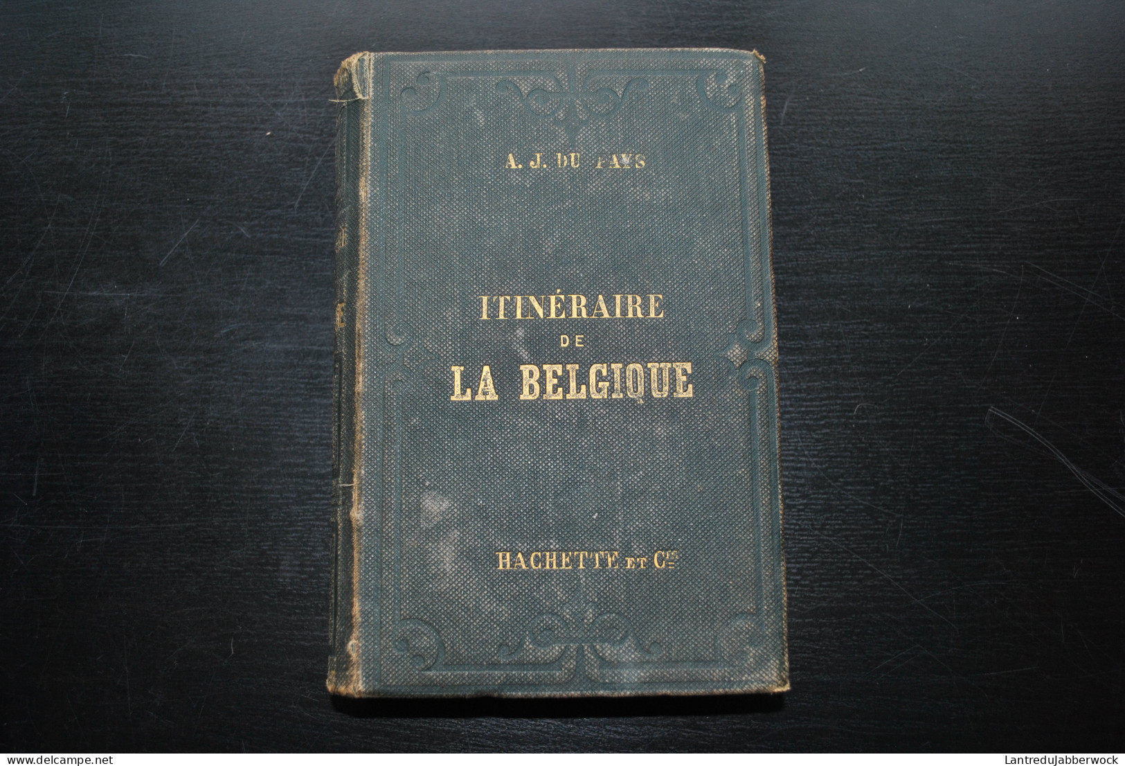 DU PAYS Itinéraire Descriptif Historique Artistique Et Industriel De La Belgique Guide Joanne 1863 Chemin De Fer + CARTE - Belgium