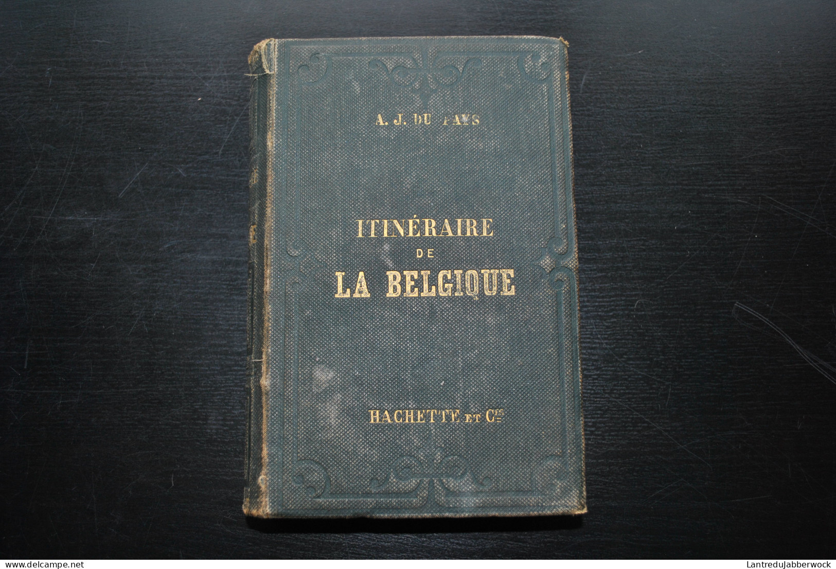 DU PAYS Itinéraire Descriptif Historique Artistique Et Industriel De La Belgique Guide Joanne 1863 Chemin De Fer + CARTE - Belgique