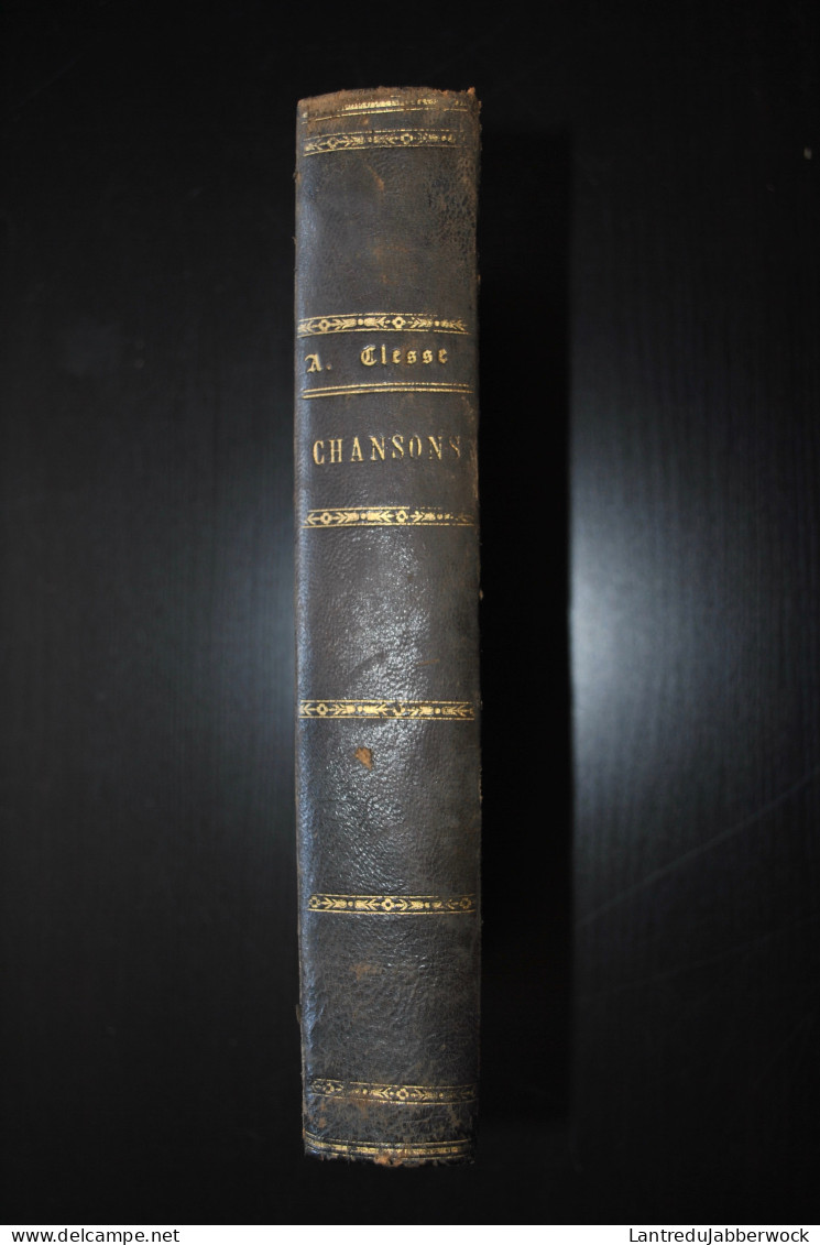 ANTOINE CLESSE CHANSONS Edition Complète Airs Notés 1866 Régionalisme CHANSONNIER BELGIQUE MUSIQUE PATRIMOINE FOLKLORE - Belgium