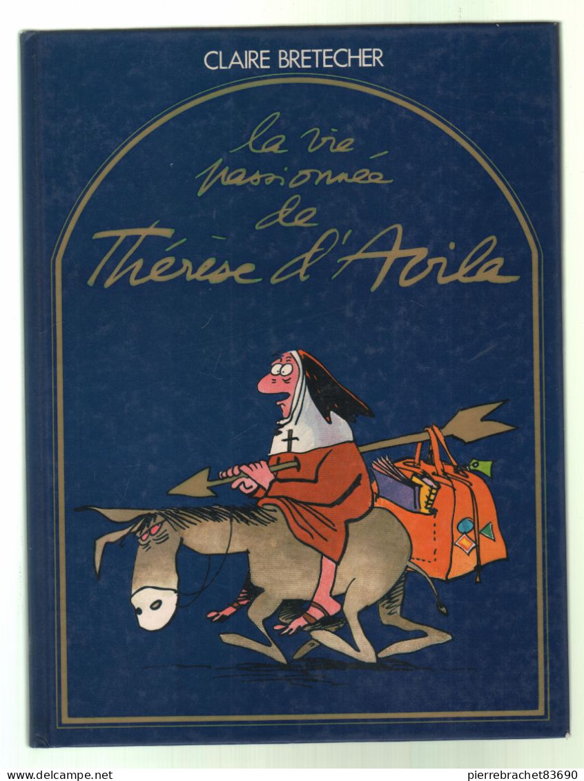 Brétecher. La Vie Passionnée De.Thérèse D'Avila. - Brétecher
