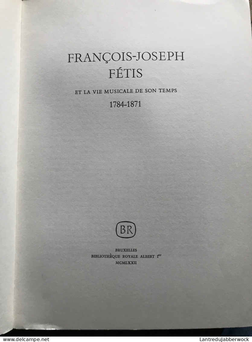 François-Joseph FETIS Et La Vie Musicale De Son Temps 1784 1871 Bibliothèque Royale Albert Ier Régionalisme Compositeur - Belgien