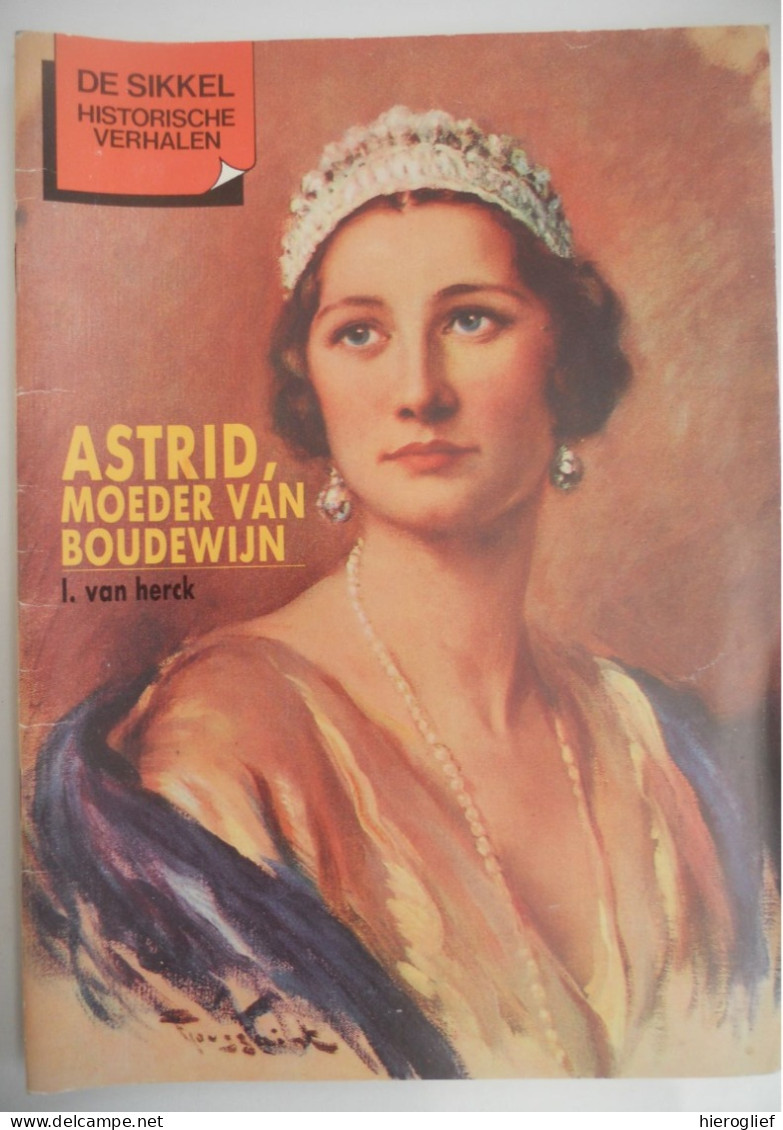 ASTRID Moeder Van BOUDEWIJN Door L. Van Herck Koningin Koning Koningshuis Leopold III Royaltys Küssnacht - Histoire