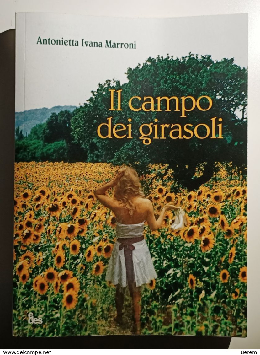 2018 Narrativa Sardegna Marroni Marroni Antonietta Ivana Il Campo Dei Girasoli Sassari, EDES 2018 - Libros Antiguos Y De Colección