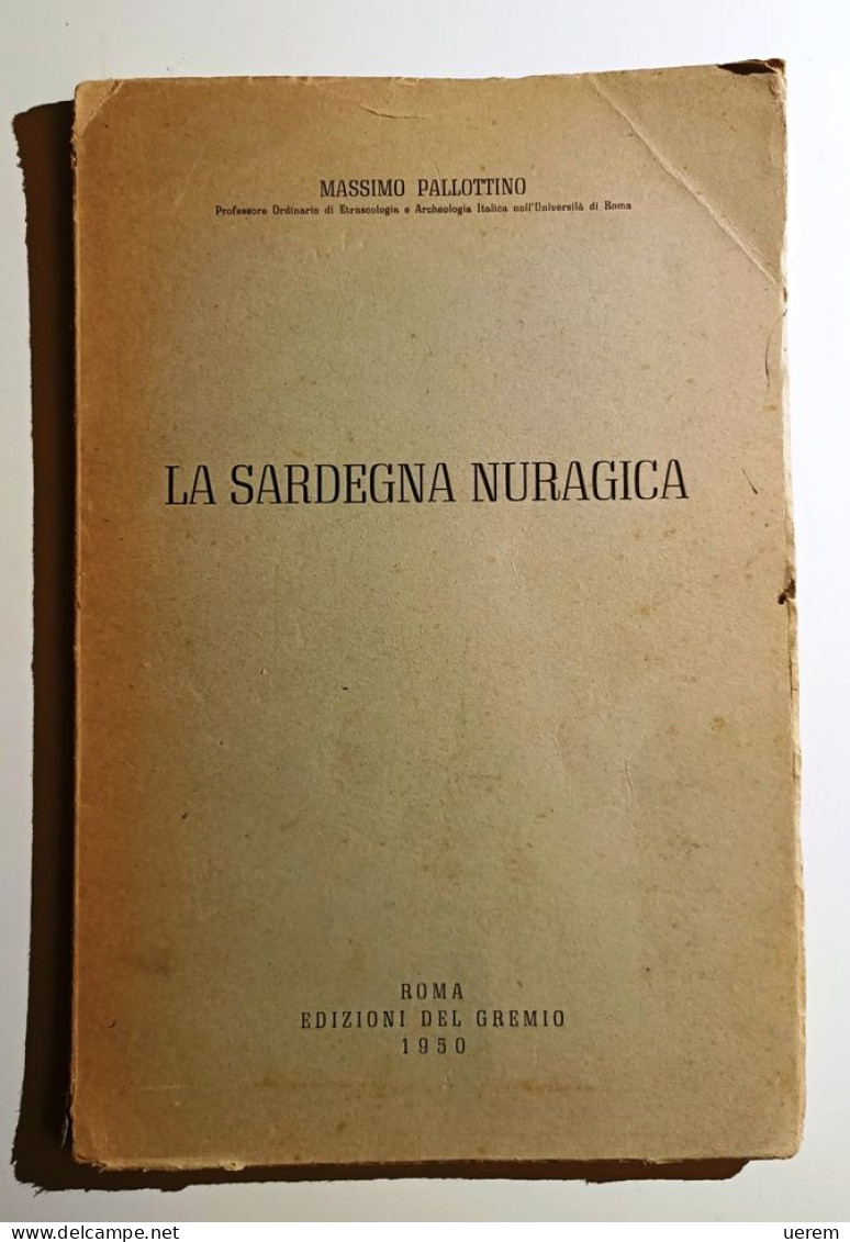 1950 Sardegna Archeologia Pallottino PALLOTTINO MASSIMO La Sardegna Nuragica Roma, Edizioni Del Gremio, 1950 - Libros Antiguos Y De Colección