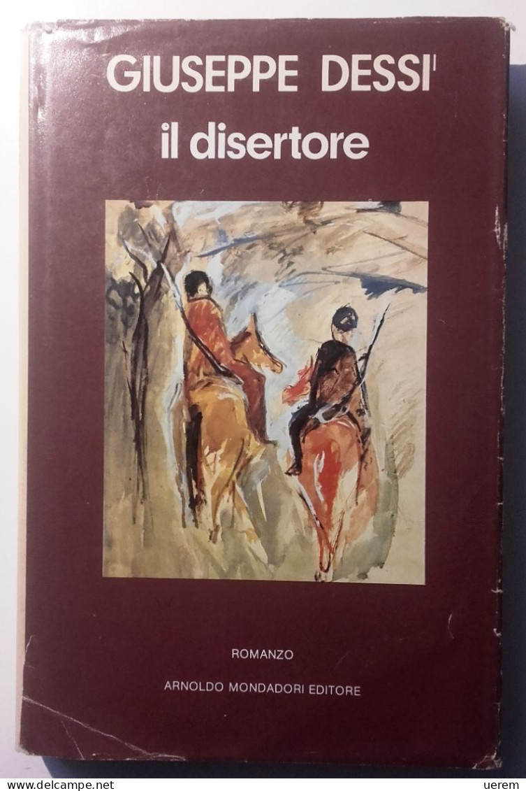 1974 NARRATIVA SARDEGNA MONDADORI DESSÌ GIUSEPPE IL DISERTORE Milano, Mondadori 1974 - PRIMA EDIZIONE - Old Books