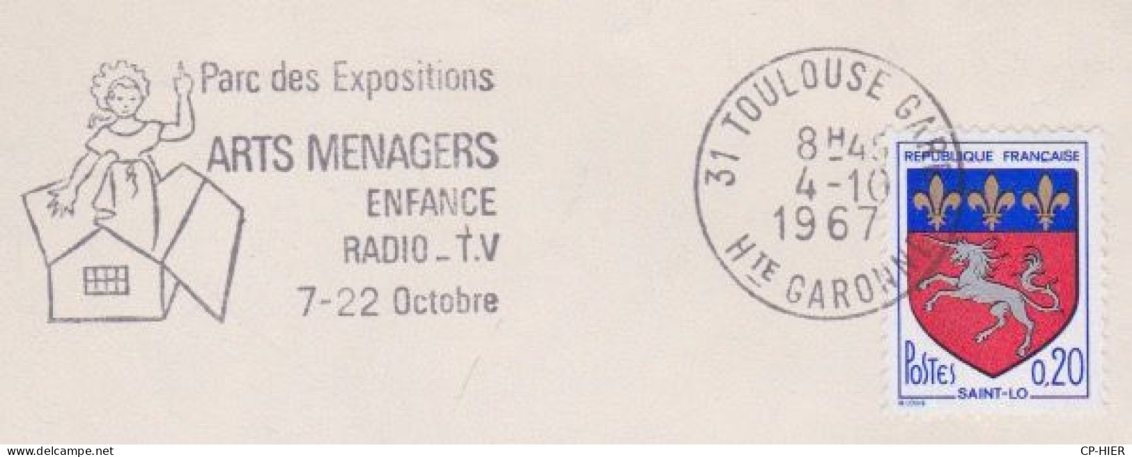 FRANCE - FLAMME TEMPORAIRE PARC DES EXPOSITION TOULOUSE - ARTS MENAGERS ENFANCE RADIO TV 7 AU 22 OCTOBRE 1967 - Maschinenstempel (Werbestempel)