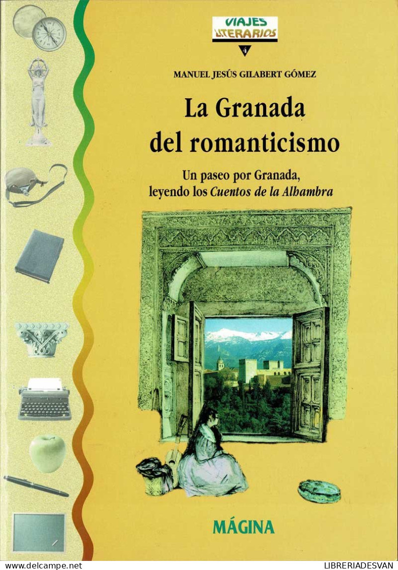 La Granada Del Romanticismo - Manuel Jesús Gilabert Gómez - Histoire Et Art