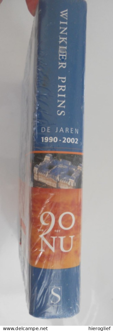 WINKLER PRINS Van 90 Tot Nu - De Jaren 1990 - 2002 Geschiedenis Oorlog Economie Politiek Kunst Maatschappij Technologie - Autres & Non Classés