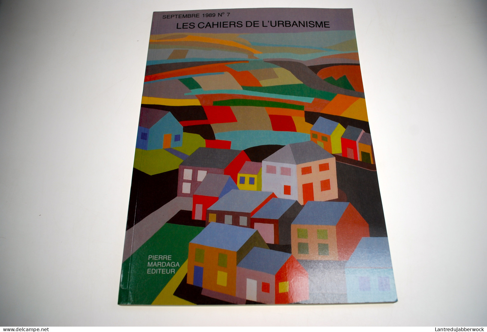 Les Cahiers De L'urbanisme 7 1989 Wallonie Archéologie Et Planification Grands Travaux Procédure Juridique Régionalisme - Belgium