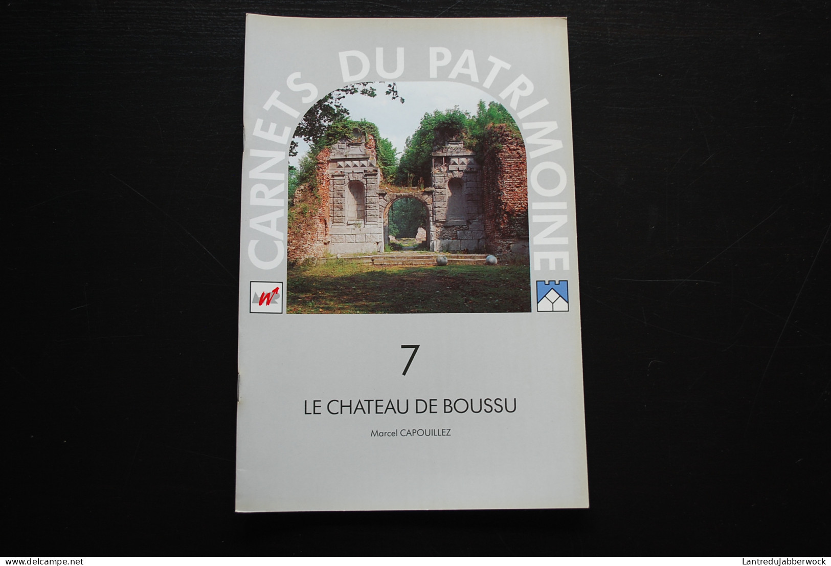 CAPOUILLEZ Le Château De Boussu Carnets Du Patrimoine N°7 Régionalisme Jacques Du Broeucq Parc Archéologie Fouilles - België