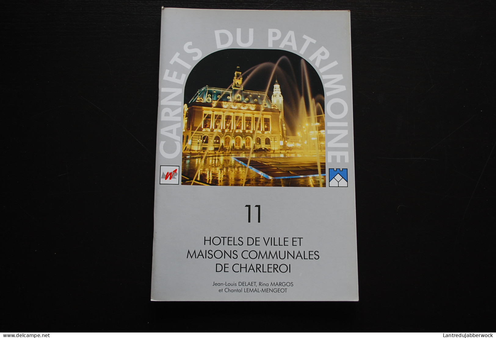 HOTELS DE VILLE ET MAISONS COMMUNALES DE CHARLEROI Carnets Du Patrimoine 11 Régionalisme Marchienne Roux Gilly Dampremy - Belgium