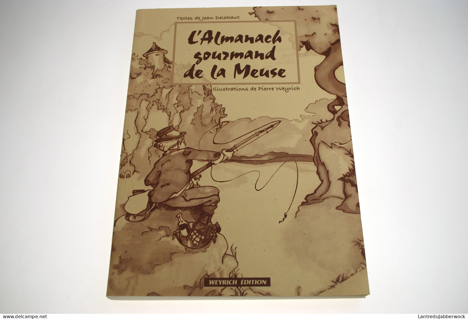 Jean Delahaut Almanach Gourmand De La Meuse Régionalisme Recettes Cuisine Du Terroir Gastronomie Humour Calendrier - Bélgica