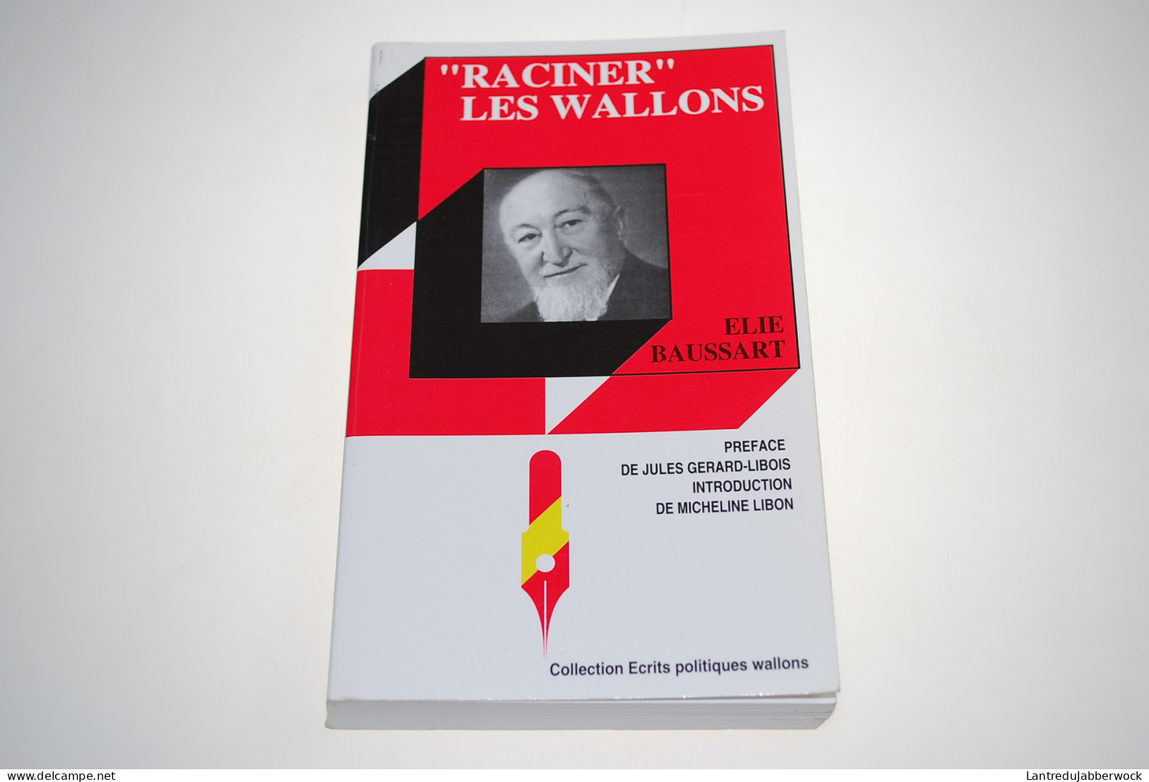 Micheline LIBON Elie BAUSSART Raciner Les Wallons Collection Ecrits Politiques N°6 Dédicace Régionalisme Terre Wallonne - Belgio