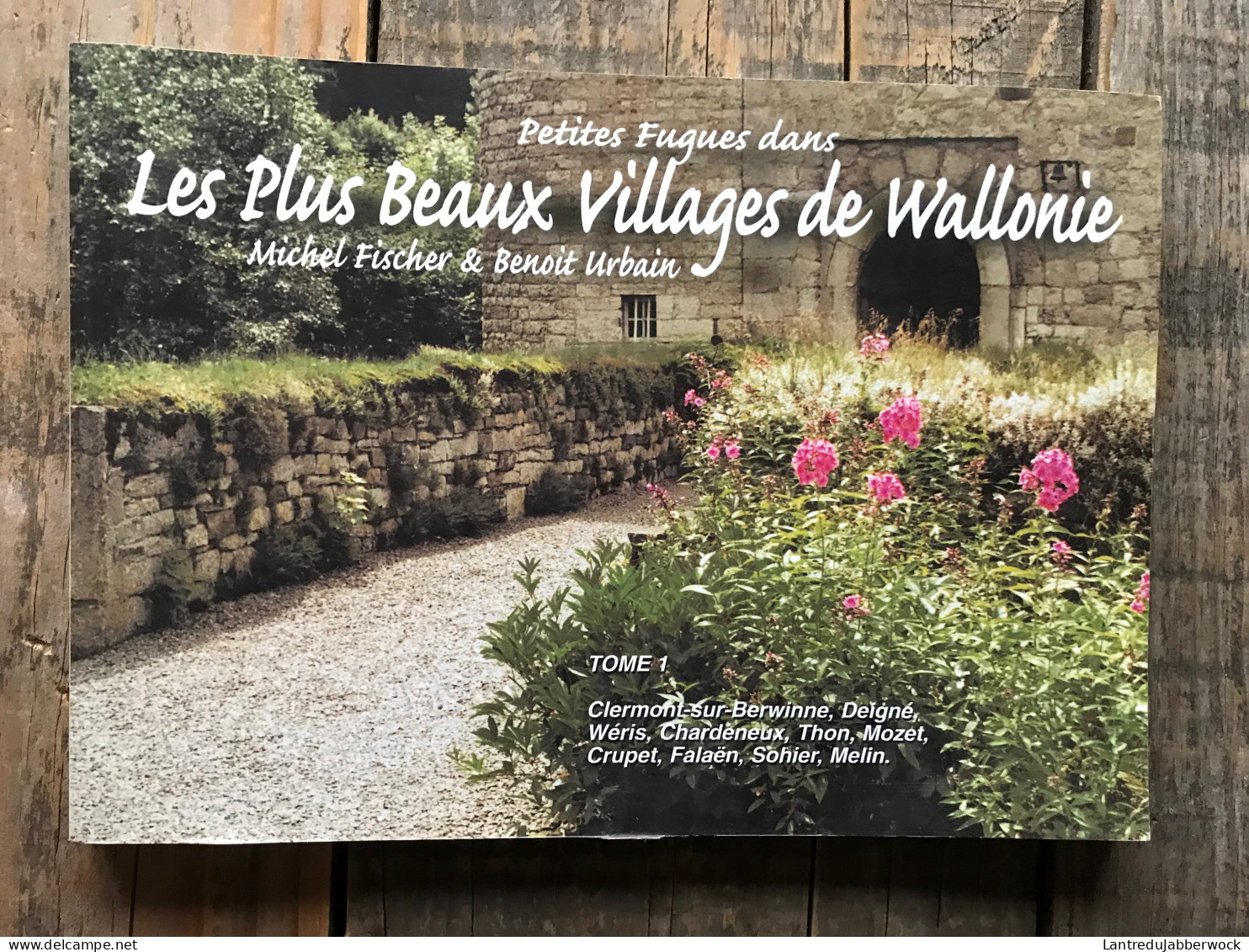 LES PLUS BEAUX VILLAGES DE WALLONIE Clermont Sur Berwinne Deigné Crupet Wéris Falaën Sohier Melin Thon Mozet Chardeneux - Belgio