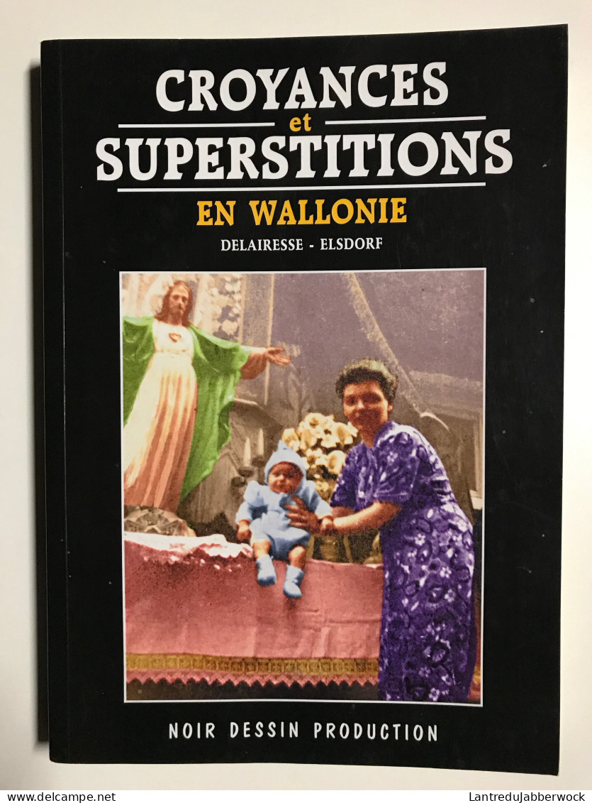 DELAIRESSE ELSDORF Croyances Et Superstitions En Wallonie Régionalisme Folklore Culte Prières Saint Coutumes Diable Mort - België