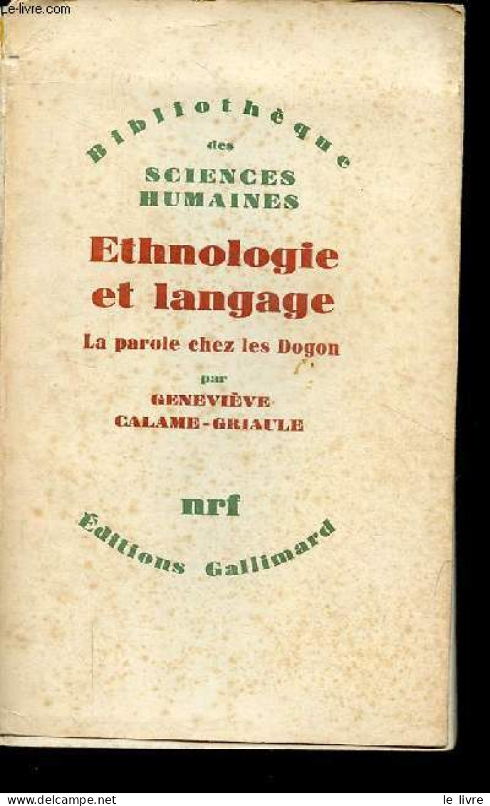 Ethnologie Et Langage - La Parole Chez Les Dogon - Collection Bibliothèque Des Sciences Humaines. - Calame-Griaule Genev - Storia