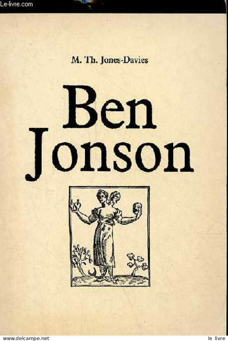 Ben Jonson - Nouvelle édition Revue Et Augmentée - Collection " Homme De Théâtre ". - M.T. Jones-Davies - 1980 - Biografía