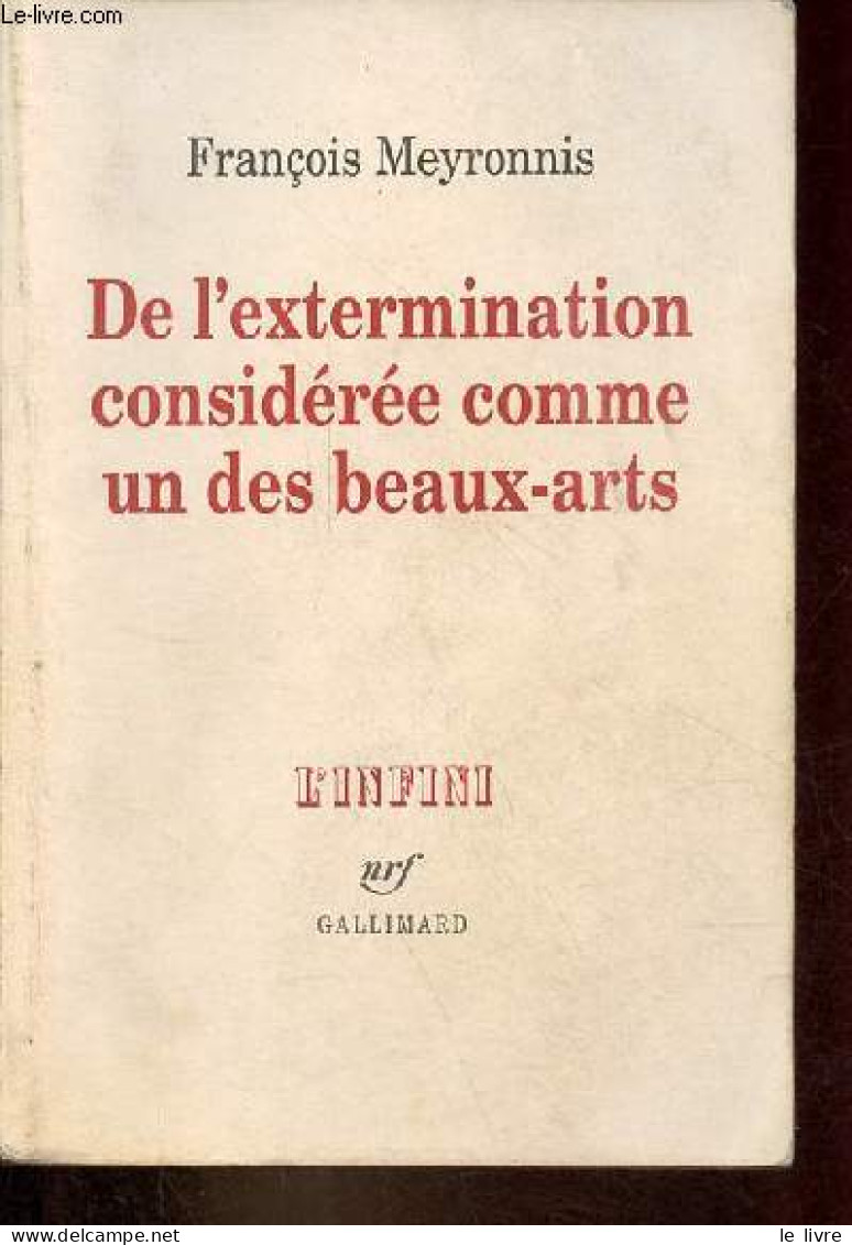 De L'extermination Considérée Comme Un Des Beaux-arts - Collection " L'infini ". - Meyronnis François - 2007 - Sonstige & Ohne Zuordnung