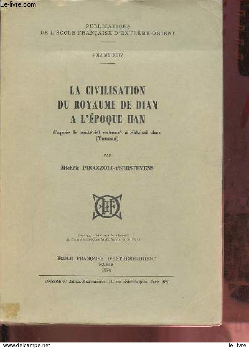 La Civilisation Du Royaume De Dian à L'époque Han D'après Le Matériel Exhumé à Shizhai Shan (Yunnan) - Publications De L - Histoire