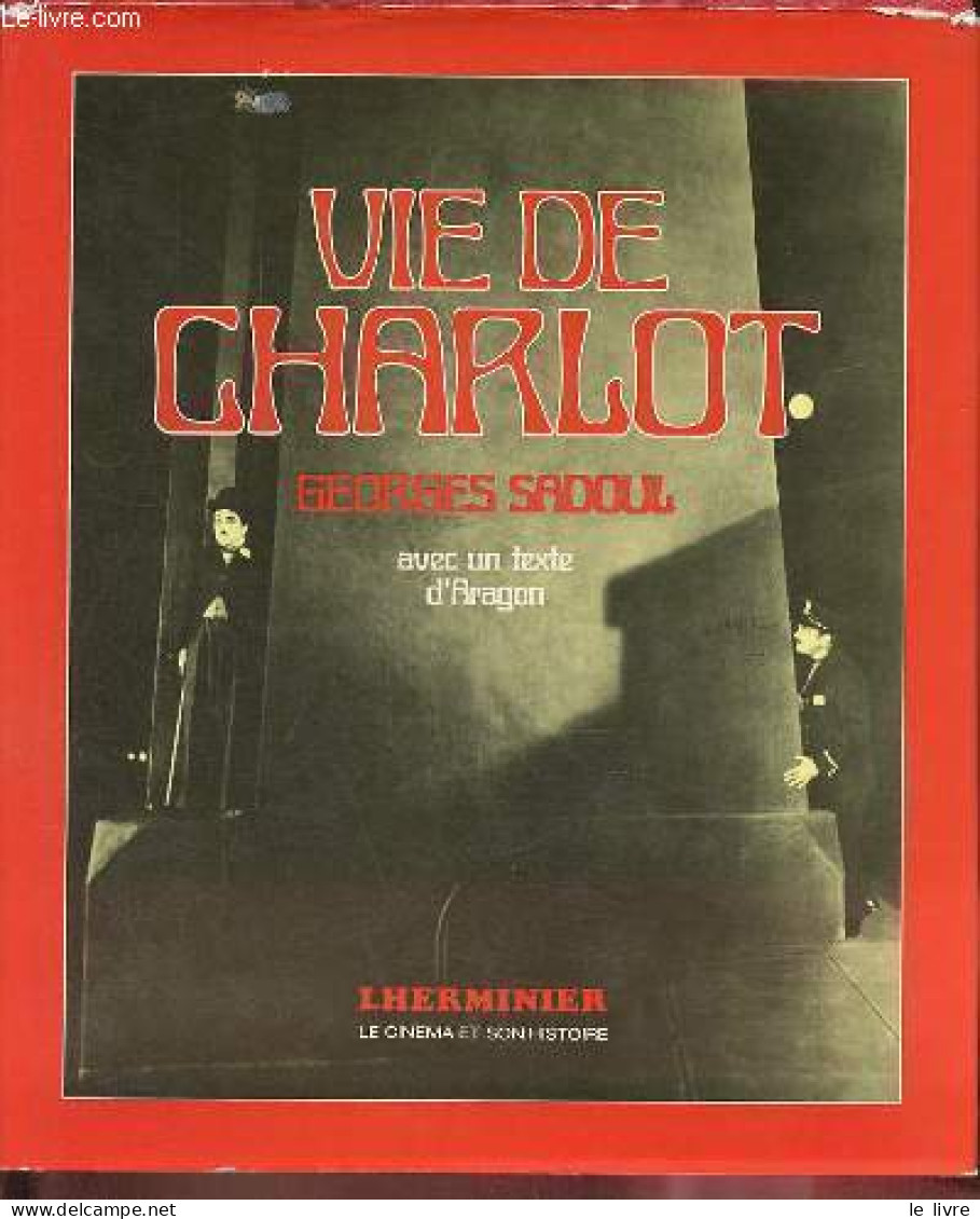 Vie De Charlot - Charles Spencer Chaplin, Ses Films Et Son Temps - édition Définitive - Collection " Le Cinéma Et Son Hi - Film/Televisie