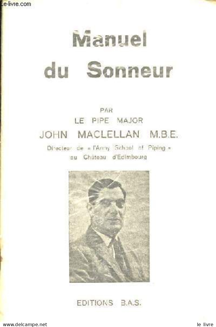 Manuel Du Sonneur - Guide Pratique Complet à L'usage Du Sonneur Concernant Tous Les Aspects De La Cornemuse Ecossaise. - - Music